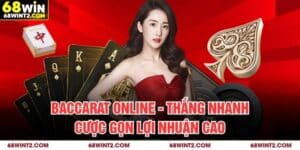 Baccarat Online - Thắng Nhanh Cược Gọn Lợi Nhuận Cao